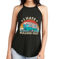 I Hate Pulling Out Camper Trailer  Women's Perfect Tri Rocker Tank