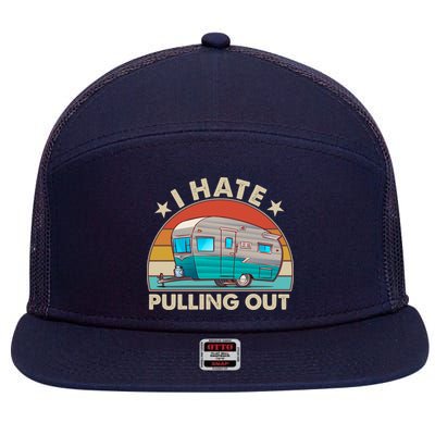 I Hate Pulling Out Camper Trailer  7 Panel Mesh Trucker Snapback Hat