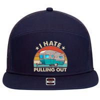 I Hate Pulling Out Camper Trailer  7 Panel Mesh Trucker Snapback Hat