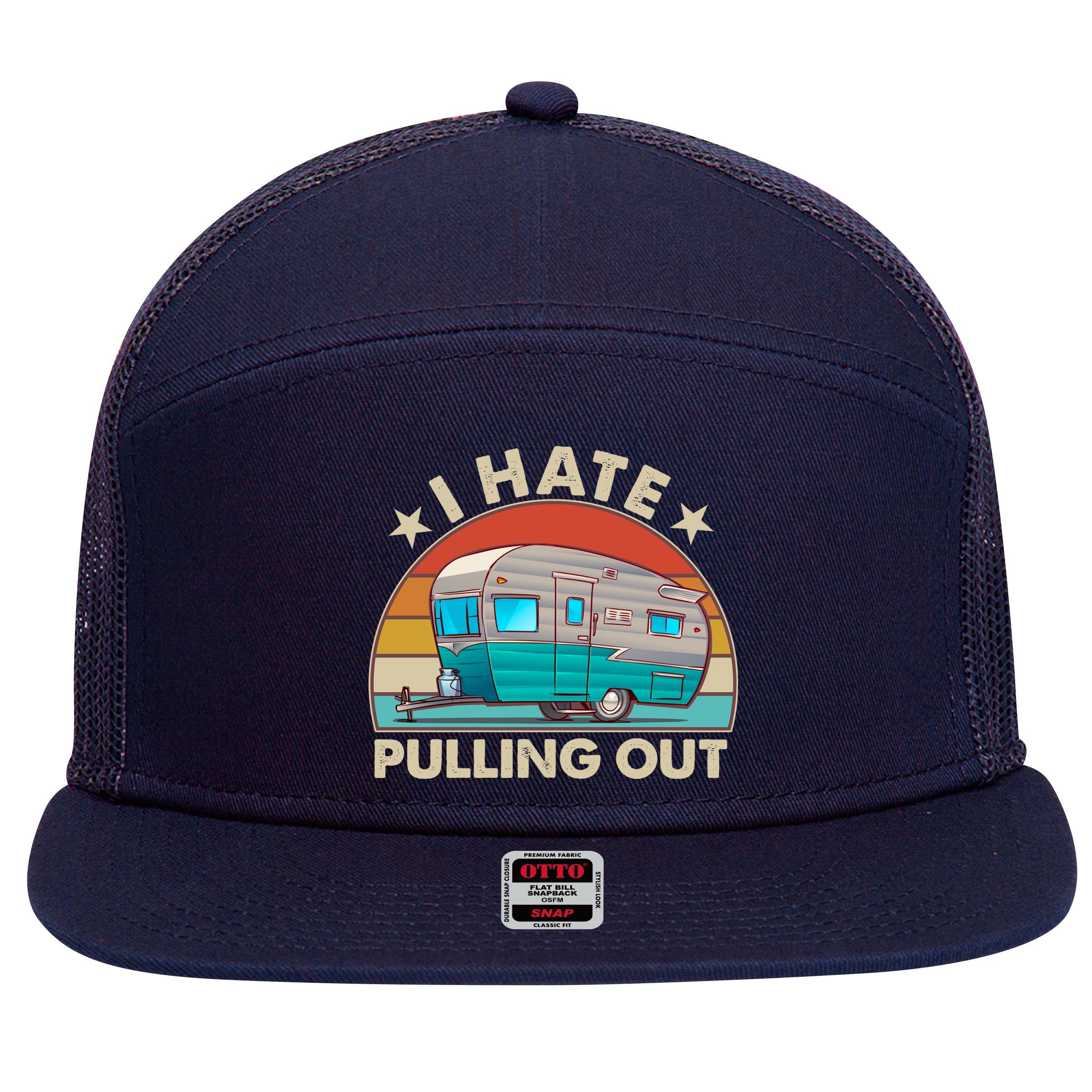 I Hate Pulling Out Camper Trailer  7 Panel Mesh Trucker Snapback Hat