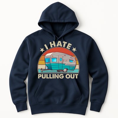 I Hate Pulling Out Camper Trailer  Hoodie