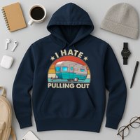 I Hate Pulling Out Camper Trailer  Hoodie