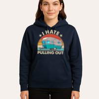 I Hate Pulling Out Camper Trailer  Hoodie