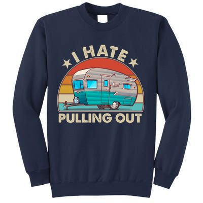 I Hate Pulling Out Camper Trailer  Sweatshirt