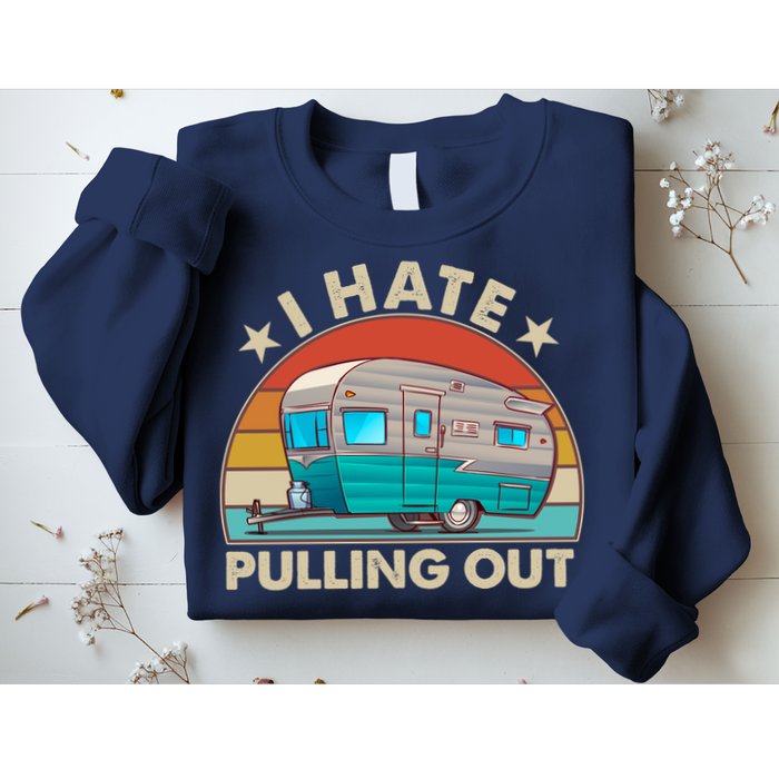 I Hate Pulling Out Camper Trailer  Sweatshirt
