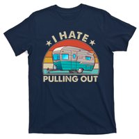 I Hate Pulling Out Camper Trailer  T-Shirt