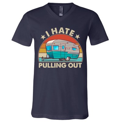 I Hate Pulling Out Camper Trailer  V-Neck T-Shirt