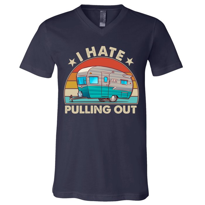 I Hate Pulling Out Camper Trailer  V-Neck T-Shirt