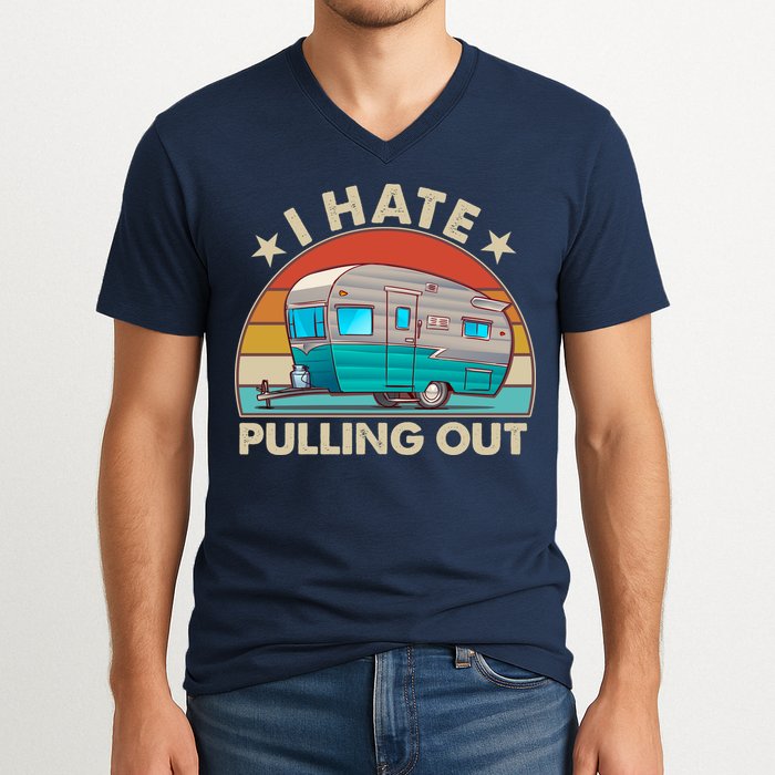 I Hate Pulling Out Camper Trailer  V-Neck T-Shirt