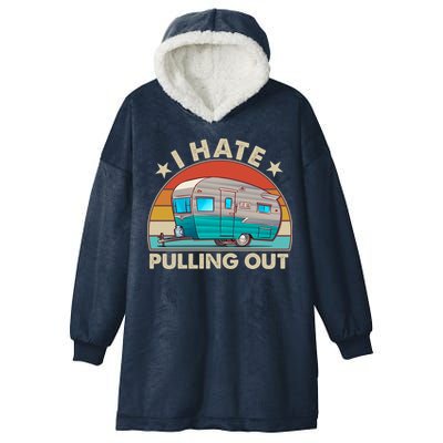 I Hate Pulling Out Camper Trailer  Hooded Wearable Blanket