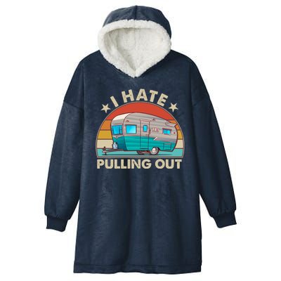 I Hate Pulling Out Camper Trailer  Hooded Wearable Blanket