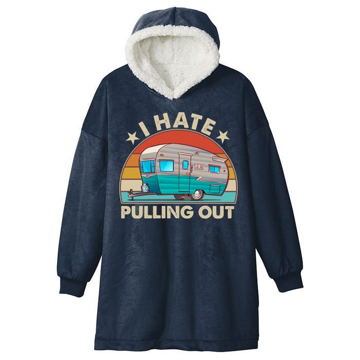 I Hate Pulling Out Camper Trailer  Hooded Wearable Blanket