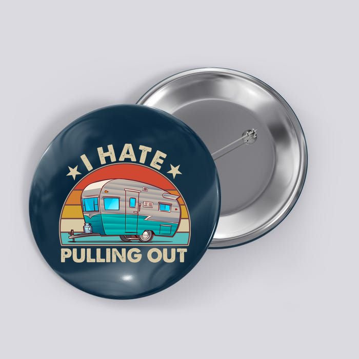 I Hate Pulling Out Camper Trailer  Button