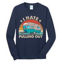 I Hate Pulling Out Camper Trailer  Tall Long Sleeve T-Shirt