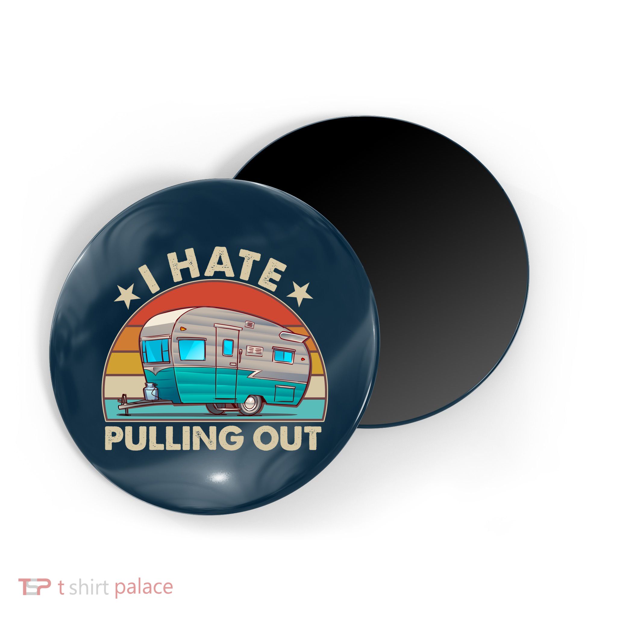 I Hate Pulling Out Camper Trailer  Magnet