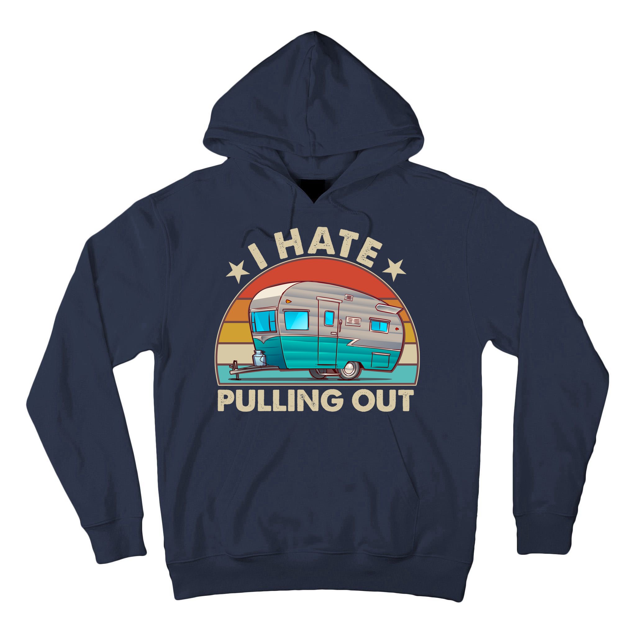 I Hate Pulling Out Camper Trailer  Tall Hoodie