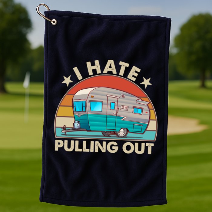 I Hate Pulling Out Camper Trailer  Golf Towel