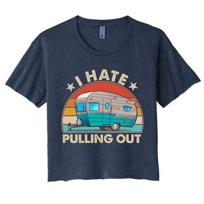 I Hate Pulling Out Camper Trailer  Crop Top