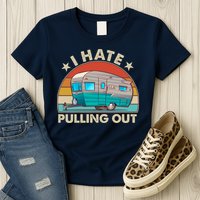 I Hate Pulling Out Camper Trailer  Womens T-Shirt