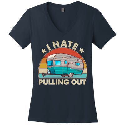 I Hate Pulling Out Camper Trailer  Women's V-Neck T-Shirt