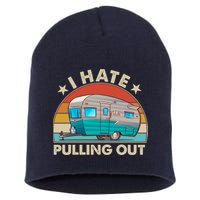 I Hate Pulling Out Camper Trailer  Short Acrylic Beanie
