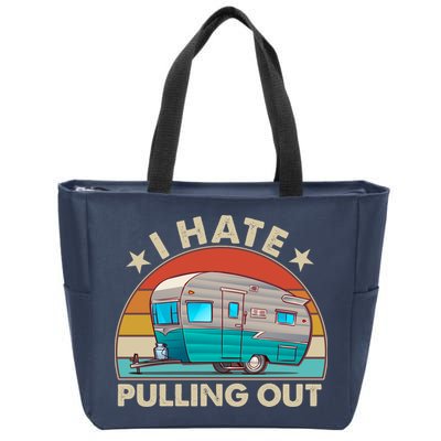 I Hate Pulling Out Camper Trailer  Zip Tote Bag