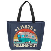 I Hate Pulling Out Camper Trailer  Zip Tote Bag