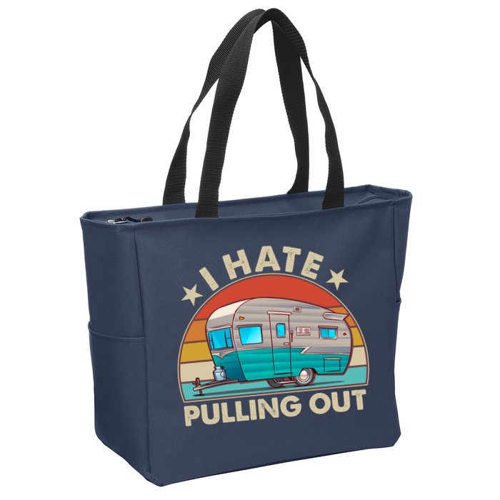 I Hate Pulling Out Camper Trailer  Zip Tote Bag