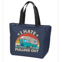 I Hate Pulling Out Camper Trailer  Zip Tote Bag