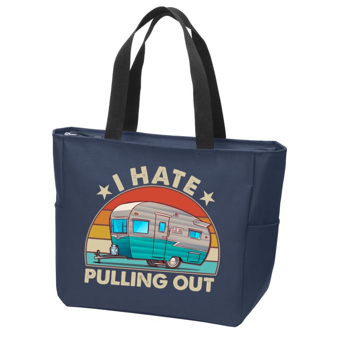 I Hate Pulling Out Camper Trailer  Zip Tote Bag