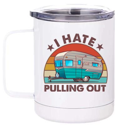 I Hate Pulling Out Camper Trailer  12 oz Stainless Steel Tumbler Cup