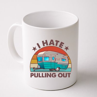 I Hate Pulling Out Camper Trailer  Coffee Mug