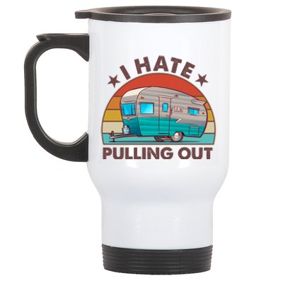 I Hate Pulling Out Camper Trailer  Stainless Steel Travel Mug