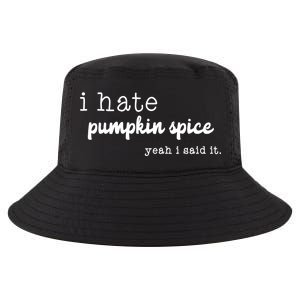 I Hate Pumpkin Spice Yeah I Said It Cool Comfort Performance Bucket Hat