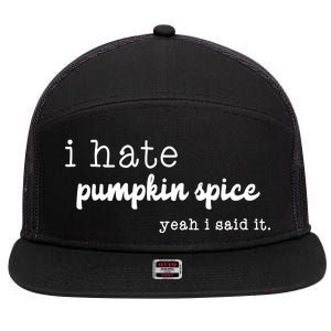 I Hate Pumpkin Spice Yeah I Said It 7 Panel Mesh Trucker Snapback Hat