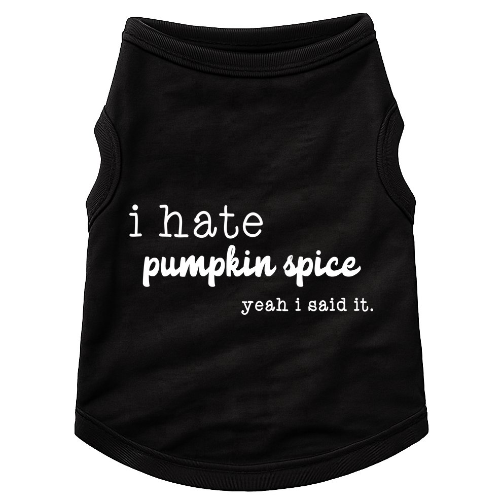I Hate Pumpkin Spice Yeah I Said It Doggie Tank