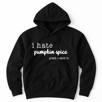 I Hate Pumpkin Spice Yeah I Said It Hoodie