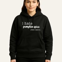 I Hate Pumpkin Spice Yeah I Said It Hoodie