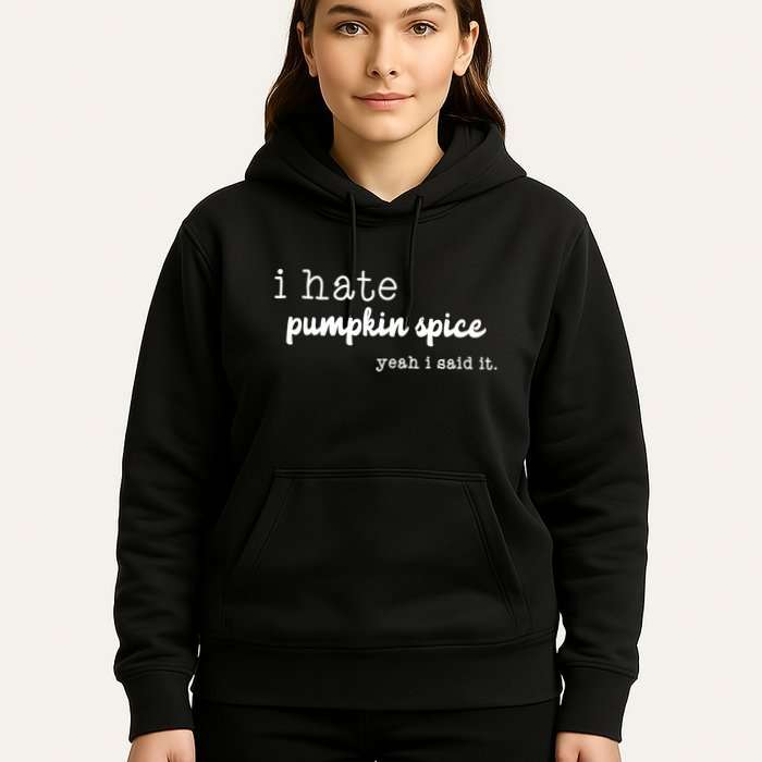 I Hate Pumpkin Spice Yeah I Said It Hoodie