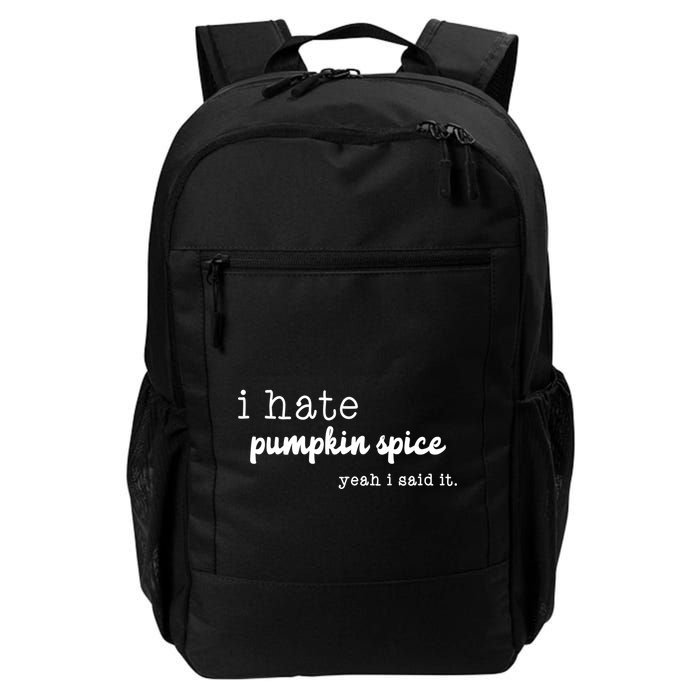 I Hate Pumpkin Spice Yeah I Said It Backpack