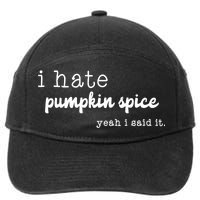 I Hate Pumpkin Spice Yeah I Said It 7-Panel Snapback Hat