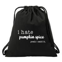I Hate Pumpkin Spice Yeah I Said It Drawstring Bag