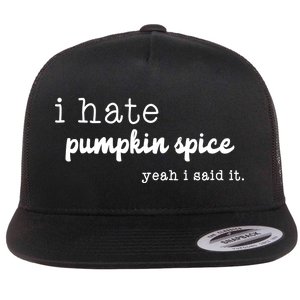 I Hate Pumpkin Spice Yeah I Said It Flat Bill Trucker Hat