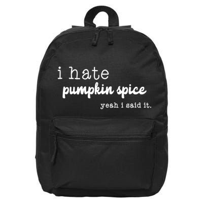 I Hate Pumpkin Spice Yeah I Said It 16 in Basic Backpack