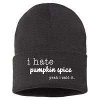 I Hate Pumpkin Spice Yeah I Said It Sustainable Knit Beanie