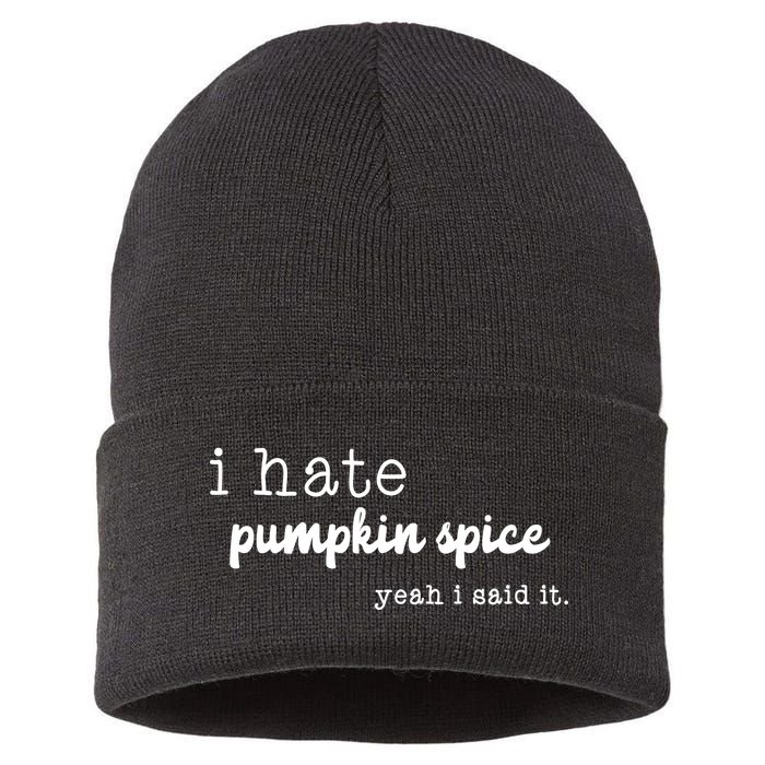 I Hate Pumpkin Spice Yeah I Said It Sustainable Knit Beanie