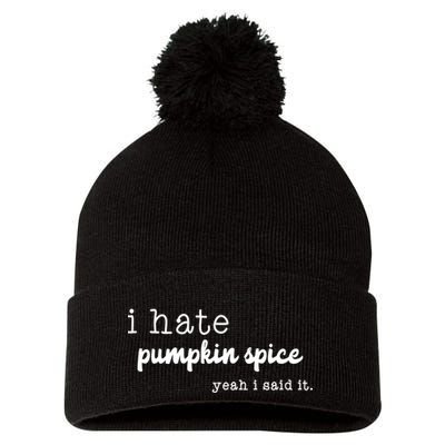 I Hate Pumpkin Spice Yeah I Said It Pom Pom 12in Knit Beanie