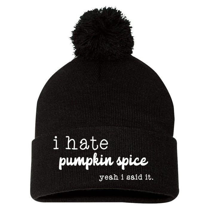 I Hate Pumpkin Spice Yeah I Said It Pom Pom 12in Knit Beanie