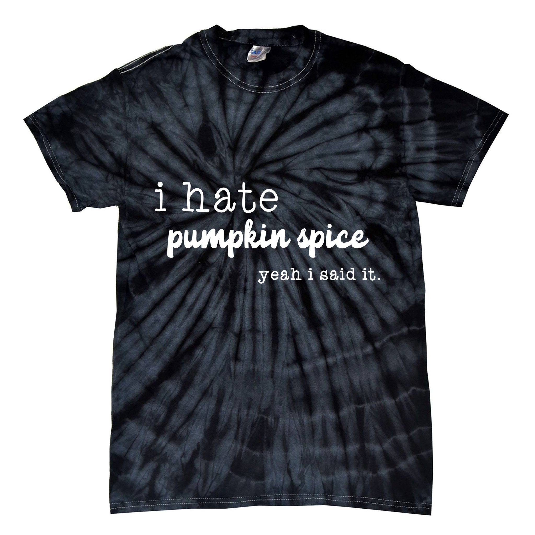 I Hate Pumpkin Spice Yeah I Said It Tie-Dye T-Shirt