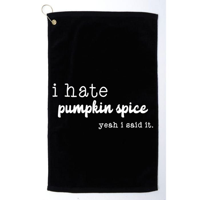 I Hate Pumpkin Spice Yeah I Said It Golf Towel